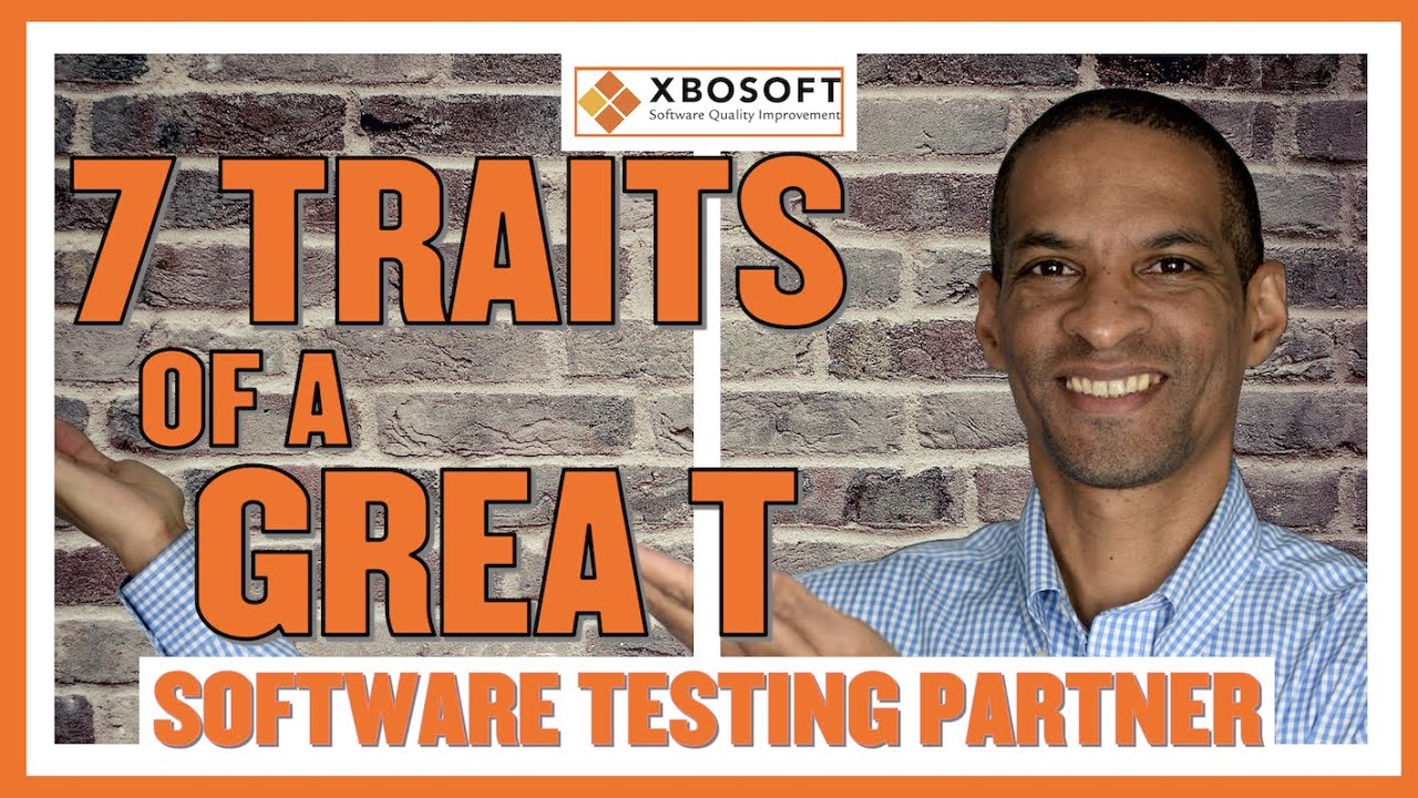 7 traits of a great software testing partner