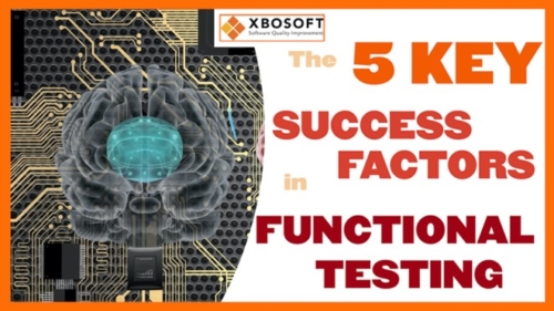 The 5 Key Success Factors in Functional Testing